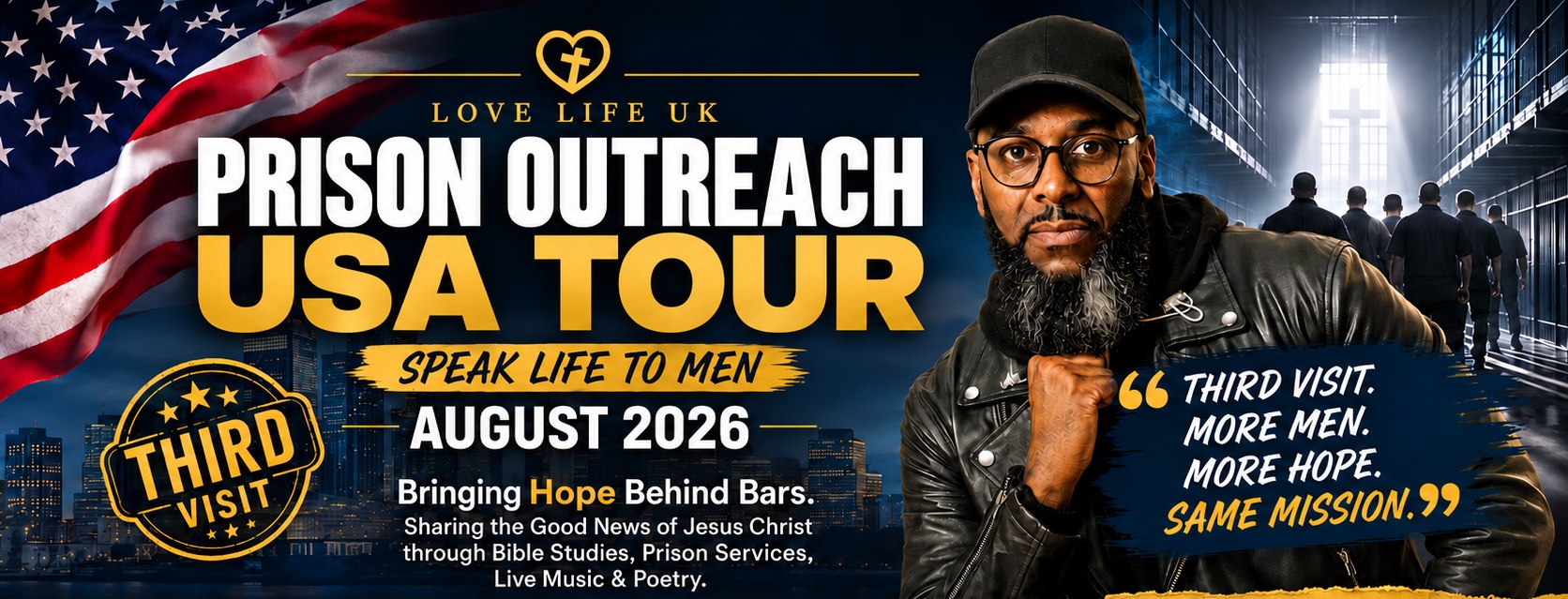 Love Life UK Prison Outreach USA Tour — Speak Life To Men, August 2026. Third visit. More men. More hope. Same mission.